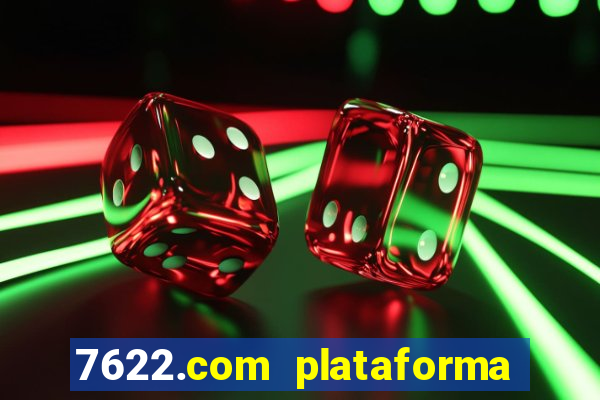 7622.com plataforma de jogos